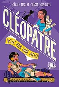 Couverture du livre Cléopâtre vue par une ado - Cecile Alix