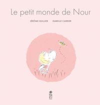 Couverture du livre Le petit monde de Nour - Jerome Ruillier