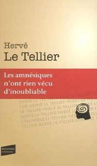 Couverture du livre Les amnésiques n'ont rien vécu d'inoubliable - Herve Le Tellier