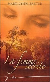 Couverture du livre La femme secrète - Marie Jose Lamorlette - Mary Lynn Baxter