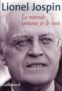 Lionel Jospin - Le monde comme je le vois