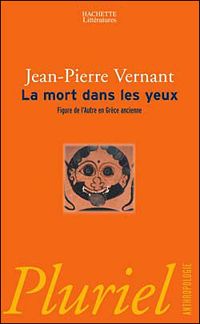 J.-p. Vernant - La Mort dans les yeux