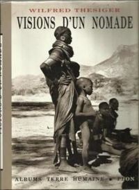 Wilfred Thesiger - Visions d'un nomade