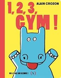 Couverture du livre 1, 2, 3 gym ! - Alain Crozon