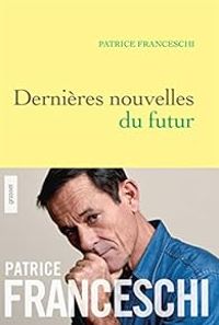 Couverture du livre Dernières nouvelles du futur - Patrice Franceschi