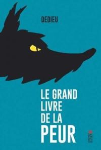 Couverture du livre Le grand livre de la peur - Thierry Dedieu