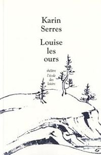 Couverture du livre Louise/les ours - Karin Serres