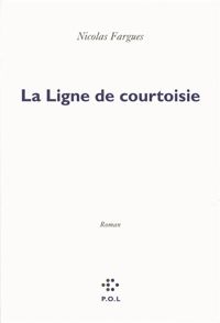 Nicolas Fargues - La Ligne de courtoisie