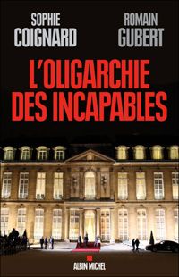 Couverture du livre L'Oligarchie des incapables - Sophie Coignard - Romain Gubert