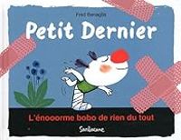 Couverture du livre Petit dernier : L'énooorme bobo de rien du tout - Frederic Benaglia