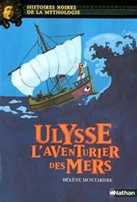 Couverture du livre Ulysse, l'aventurier des mers - Helene Montardre - Elene Usdin