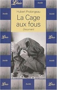 Couverture du livre La cage aux fous - Hubert Prolongeau