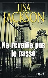 Couverture du livre Ne réveille pas le passé - Lisa Jackson