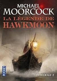 Michael Moorcock - La légende de Hawkmoon - Intégrale