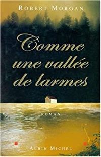 Couverture du livre Comme une vallée de larmes - Robert Morgan - Valerie Malfoy