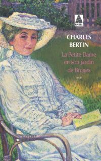 Couverture du livre La Petite Dame en son jardin de Bruges - Charles Bertin