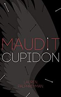 Couverture du livre Maudit Cupidon - Nicolas Ancion - Axelle Demoulin - Lauren Palphreyman