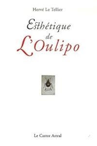 Couverture du livre Esthétique de l'Oulipo - Herve Le Tellier