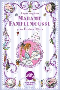 Couverture du livre Madame Pamplemousse: Et ses fabuleux délices - Susan Hellard - Rupert Kingfisher