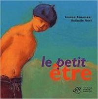 Couverture du livre Le petit être - Nathalie Novi - Jeanne Benameur