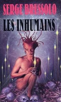 Couverture du livre LES INHUMAINS - Serge Brussolo