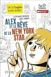 Couverture du livre Alex et le rêve de la New York Star - Jake Lamar - Stephanie Benson