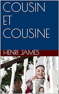 Couverture du livre Cousin et cousine - Henry James