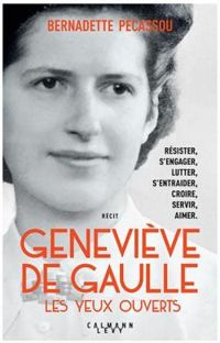 Couverture du livre Geneviève de Gaulle, les yeux ouverts - Bernadette Pecassou Camebrac