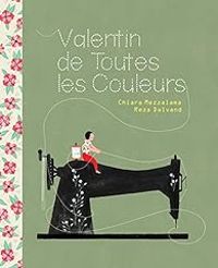 Couverture du livre Valentin de toutes les couleurs - Chiara Mezzalama