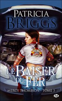 Couverture du livre Le Baiser du fer - Patricia Briggs