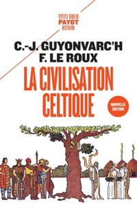 Christian-j. Guyonvarc'h - Francoise Le Roux - La Civilisation celtique