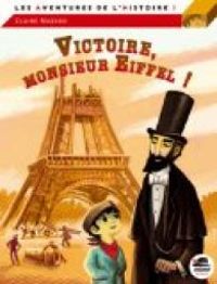 Couverture du livre Victoire, Monsieur Eiffel ! - Claire Mazard