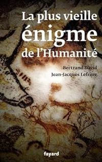 Couverture du livre La plus vieille énigme de l'humanité - Jean Jacques Lefrere - Bertrand David