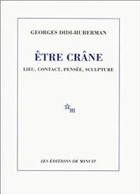 Georges Didi Huberman - Être crâne