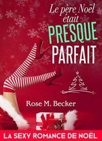 Rose M Becker - Le père Noël était presque parfait