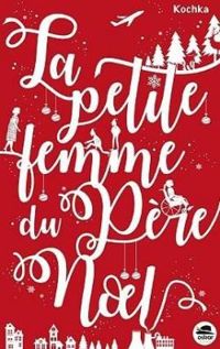 Couverture du livre La petite femme du Père Noël - Kochka 