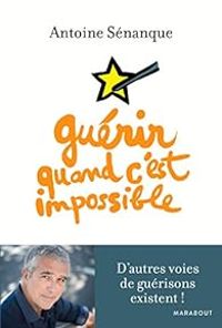 Couverture du livre Guérir quand c'est impossible - Antoine Senanque