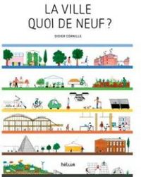 Couverture du livre La ville, quoi de neuf ? - Didier Cornille