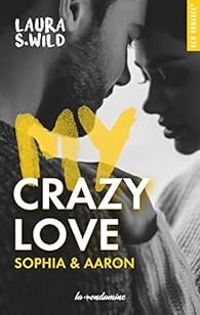 Couverture du livre My crazy love Sophia & Aaron - Laura S Wild