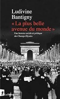 Couverture du livre La plus belle avenue du monde - Ludivine Bantigny