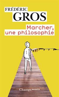 Couverture du livre Marcher, une philosophie - Frederic Gros