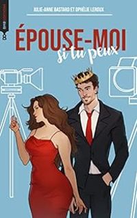 Couverture du livre Epouse moi si tu peux - Julie Anne Bastard - Ophelie Leroux