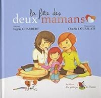 Couverture du livre La fête des deux mamans - Ingrid Chabbert - Chadia Chaibi Loueslati