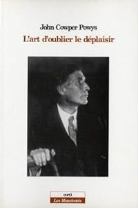 John Cowper Powys - L'art d'oublier le déplaisir