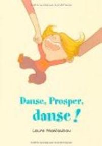 Laure Monloubou - Danse, Prosper, danse !