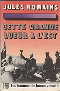 Jules Romains - Cette grande lueur à l'Est