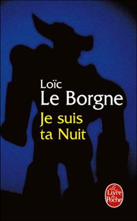 Loïc Le Borgne - Je suis ta nuit