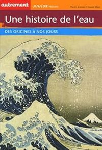 Philippe Godard - Claude Merle - Une histoire de l'eau : Des origines à nos jours