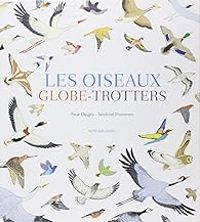 Couverture du livre Les oiseaux globe-trotters - Sandrine Thommen - Fleur Daugey