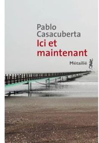 Pablo Casacuberta - Ici et maintenant